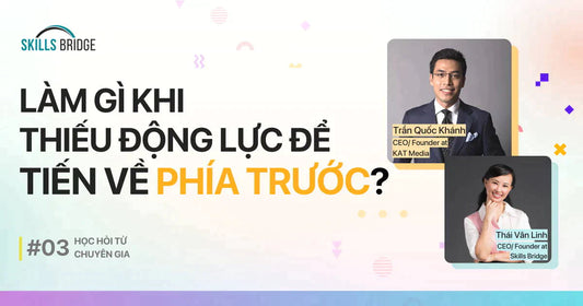 #3 Làm Gì Khi Thiếu Động Lực Để Tiến Về Phía Trước? -Trần Quốc Khánh - Nhà sáng lập và Giám đốc Điều hành công ty truyền thông KAT MEDIA