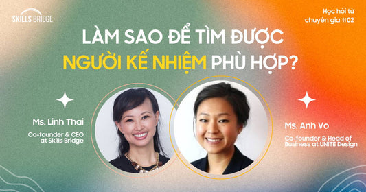 #2 Làm Sao Để Tìm Được Người Kế Nhiệm Phù Hợp? - Anh Võ - Co-founder; Head of Business of UNITE