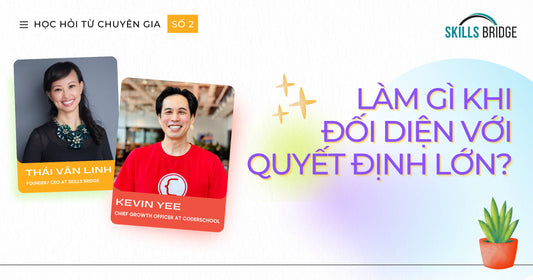 #2 Làm Gì Khi Đối Diện Với Những Quyết Định Lớn? - Kevin Yee - Cựu nhân viên Apple