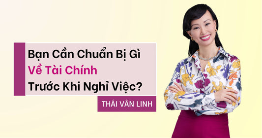 Bạn Cần Chuẩn Bị Gì Về Tài Chính Trước Khi Nghỉ Việc ?