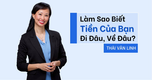 Làm Sao Biết Tiền Của Bạn Đi Đâu, Về Đâu?