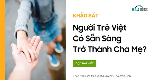 Người Trẻ Việt Có Sẵn Sàng Trở Thành Cha Mẹ?