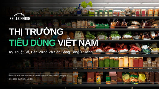 Thị Trường Tiêu Dùng Việt Nam: Kỹ Thuật Số, Bền Vững Và Sẵn Sàng Tăng Trưởng