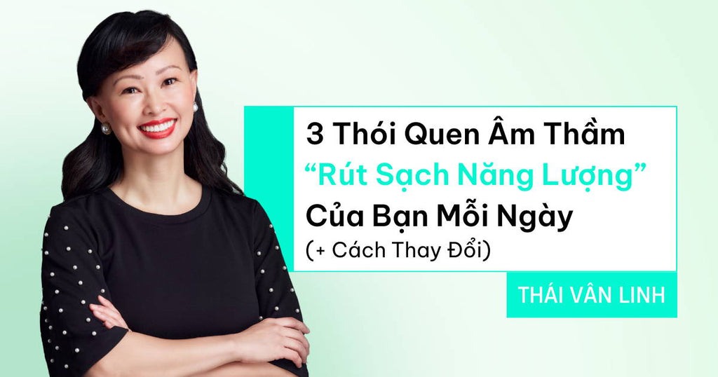 3 Thói Quen Âm Thầm “Rút Sạch Năng Lượng” Của Bạn Mỗi Ngày (+ Cách Thay Đổi)
