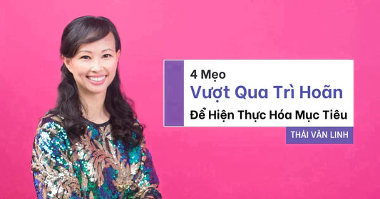 4 Mẹo Vượt Qua Sự Trì Hoãn Để Hiện Thực Hóa Mục Tiêu Năm Mới