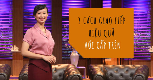 3 Cách Giao Tiếp Hiệu Quả Với Cấp Trên