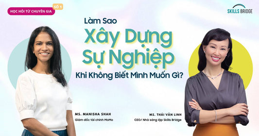 #1 Làm Sao Xây Dựng Sự Nghiệp Khi Không Biết Mình Muốn Gì? - Manisha Shah - Giám đốc Tài chính MoMo