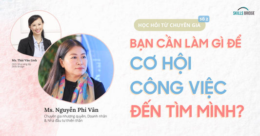 #2 Bạn Cần Làm Gì Để Cơ Hội Công Việc Đến Tìm Mình? - Nguyễn Phi Vân, Chuyên gia nhượng quyền, Doanh nhân &amp; Nhà đầu tư thiên thần