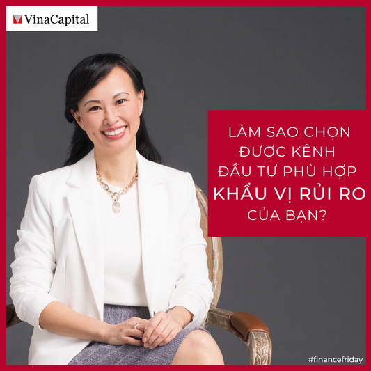 Làm Sao Chọn Được Kênh Đầu Tư Phù Hợp Khẩu Vị Rủi Ro Của Bạn?