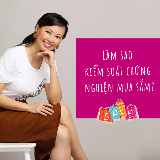 làm sao để kiểm soát chứng nghiện mua sắm để phát triển bản thân