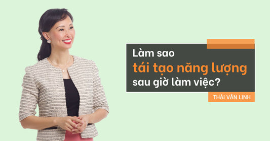 Làm Sao Tái Tạo Năng Lượng Sau Giờ Làm Việc?