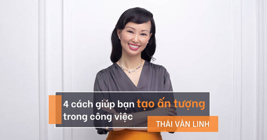 4 Cách Giúp Bạn Tạo Ấn Tượng Trong Công Việc