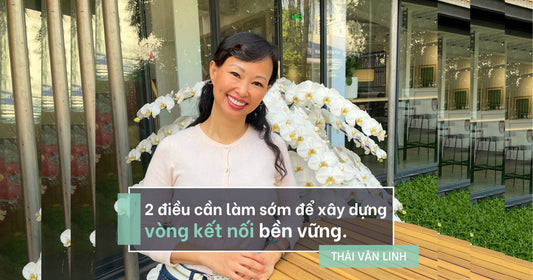 2 Điều Cần Làm Sớm Để Xây Dựng Vòng Kết Nối Bền Vững