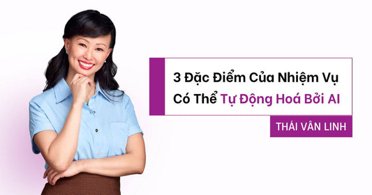 3 Đặc Điểm Của Nhiệm Vụ Có Thể Tự Động Hoá Bởi AI