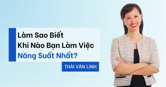 Làm Sao Biết Khi Nào Bạn Làm Việc Năng Suất Nhất?