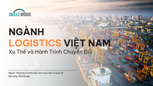 Ngành Logistics Việt Nam: Xu Thế Và Hành Trình Chuyển Đổi