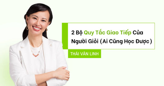2 Bộ Quy Tắc Giao Tiếp Của Người Giỏi (Ai Cũng Học Được)