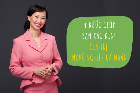 4 Bước Giúp Bạn Xác Định Giá Trị Nghề Nghiệp Cá Nhân