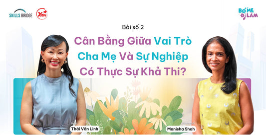 Cân Bằng Giữa Vai Trò Cha Mẹ Và Sự Nghiệp Có Thực Sự Khả Thi?