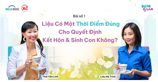 Liệu Có Một Thời Điểm Đúng Cho Quyết Định Kết Hôn Và Sinh Con Không?