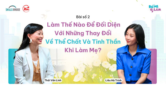 Làm Thế Nào Để Đối Diện Với Những Thay Đổi Về Thể Chất Và Tinh Thần Khi Làm Mẹ?