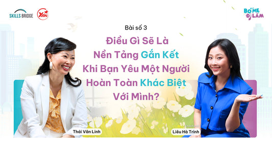 Điều Gì Sẽ Là Nền Tảng Gắn Kết Khi Bạn Yêu Một Người Hoàn Toàn Khác Biệt Với Mình?