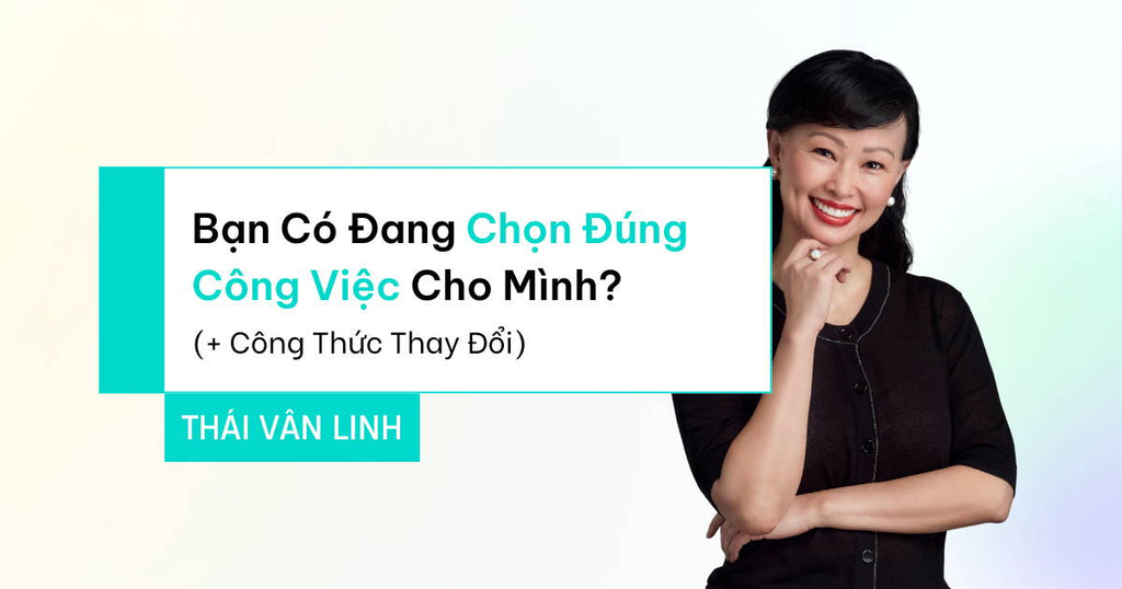 Bạn Có Đang Chọn Đúng Công Việc Cho Mình? (+ Công Thức Thay Đổi)