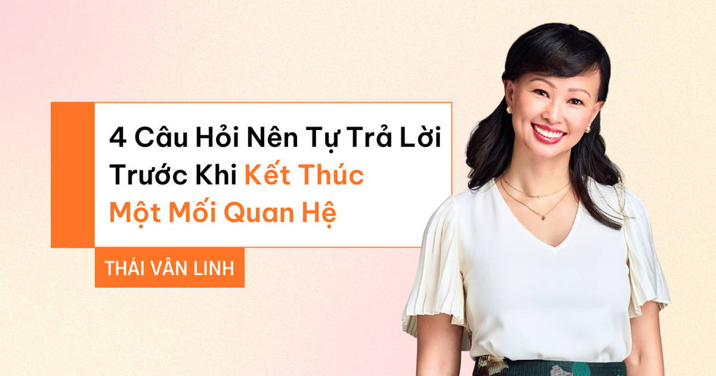 4 Câu Hỏi Bạn Nên Tự Trả Lời Trước Khi Kết Thúc Một Mối Quan Hệ