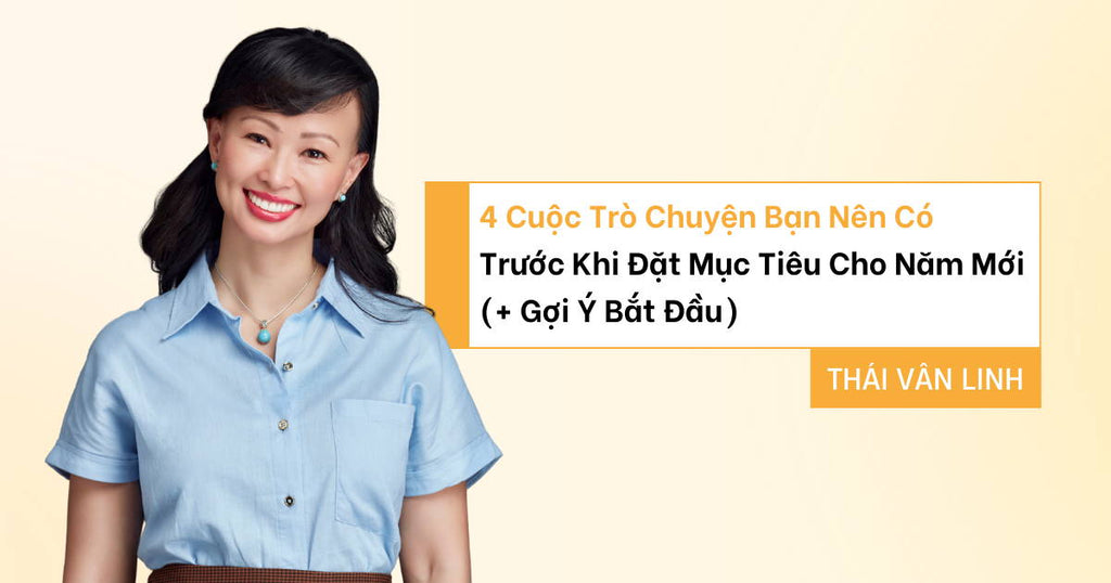 4 Cuộc Trò Chuyện Bạn Nên Có Trước Khi Đặt Mục Tiêu Cho Năm Mới (+ Gợi Ý Bắt Đầu)
