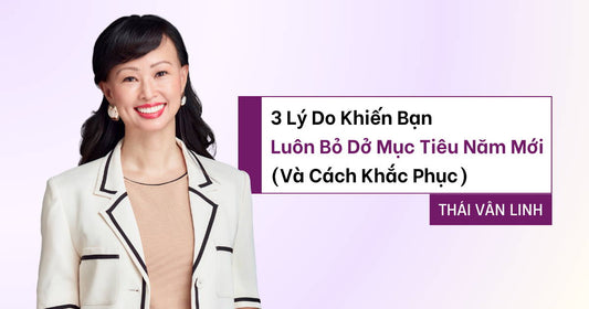 3 Lý Do Khiến Bạn Luôn Bỏ Dở Mục Tiêu Năm Mới (Và Cách Khắc Phục)