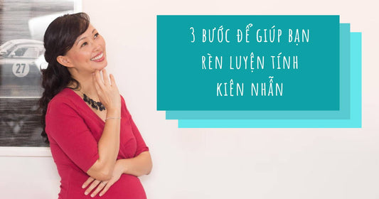3 Bước Để Giúp Bạn Rèn Luyện Tính Kiên Nhẫn