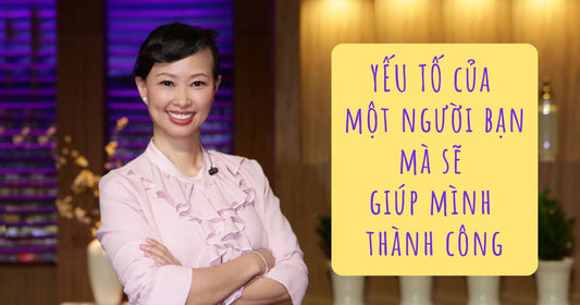 Yếu Tố Của Một người Bạn Sẽ Giúp Mình Thành Công