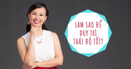 Làm Sao Để Duy Trì Thái Độ Tốt?
