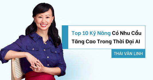 Top 10 Kỹ Năng Có Nhu Cầu Tăng Cao Trong Thời Đại AI