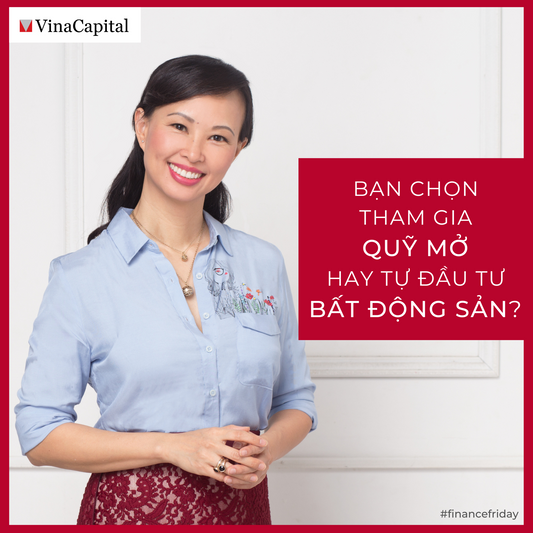 Bạn Chọn Tham Gia Quỹ Mở Hay Tự Đầu Tư Bất Động Sản?